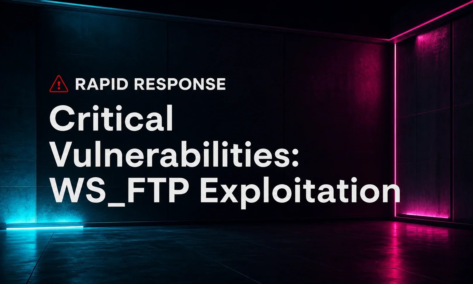 Critical Vulnerabilities: WS_FTP Exploitation