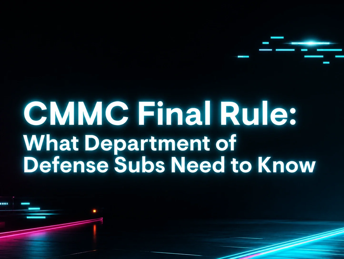 Understanding the CMMC Final Rule: Program Key Takeaways