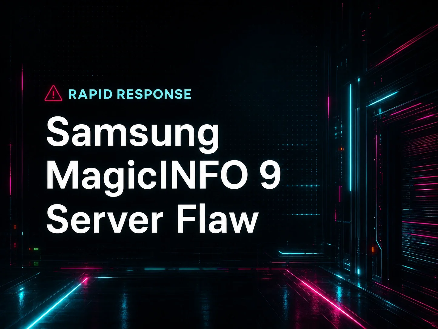 Rapid Response: Samsung MagicINFO 9 Server Flaw
